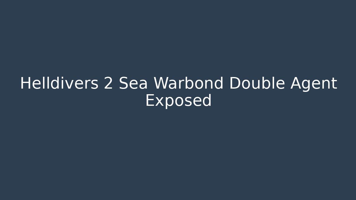 Helldivers 2 Sea Warbond Double Agent Exposed - Método de Aprovação