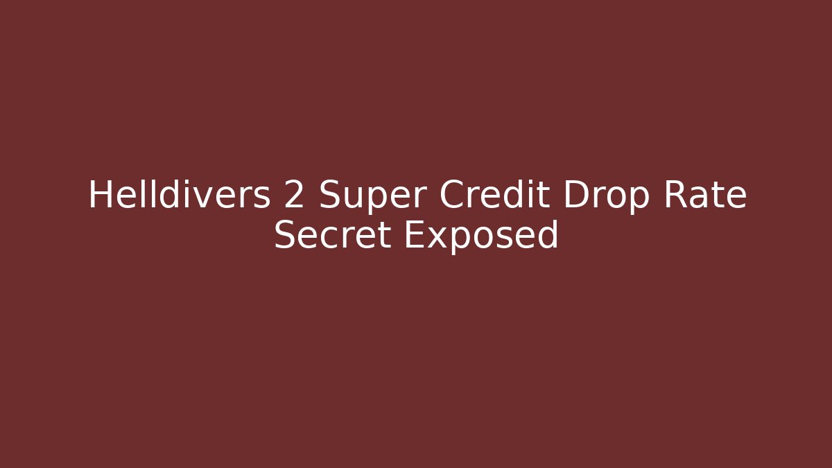 Helldivers 2 Super Credit Drop Rate Secret Exposed - Método de Aprovação