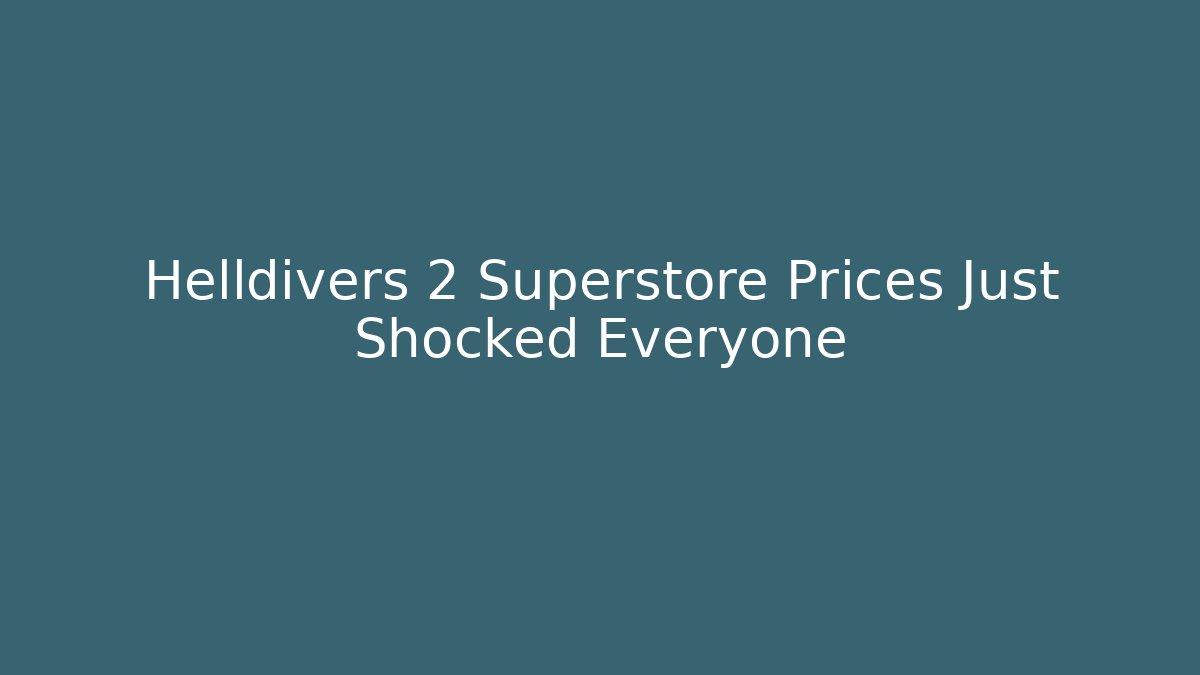Helldivers 2 Superstore Prices Just Shocked Everyone