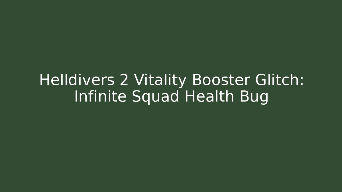 Helldivers 2 Vitality Booster Glitch: Infinite Squad Health Bug