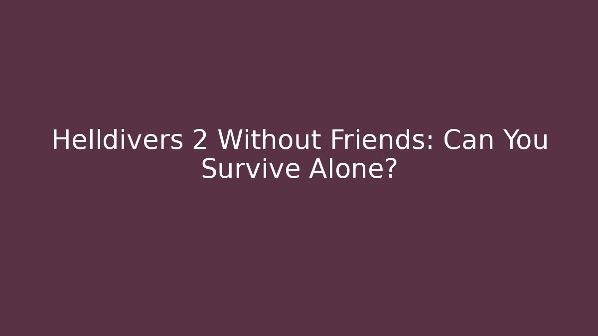 Helldivers 2 Without Friends: Can You Survive Alone? - Método de Aprovação