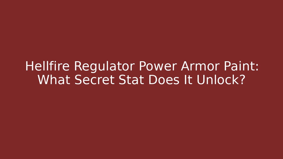 Hellfire Regulator Power Armor Paint: What Secret Stat Does It Unlock?