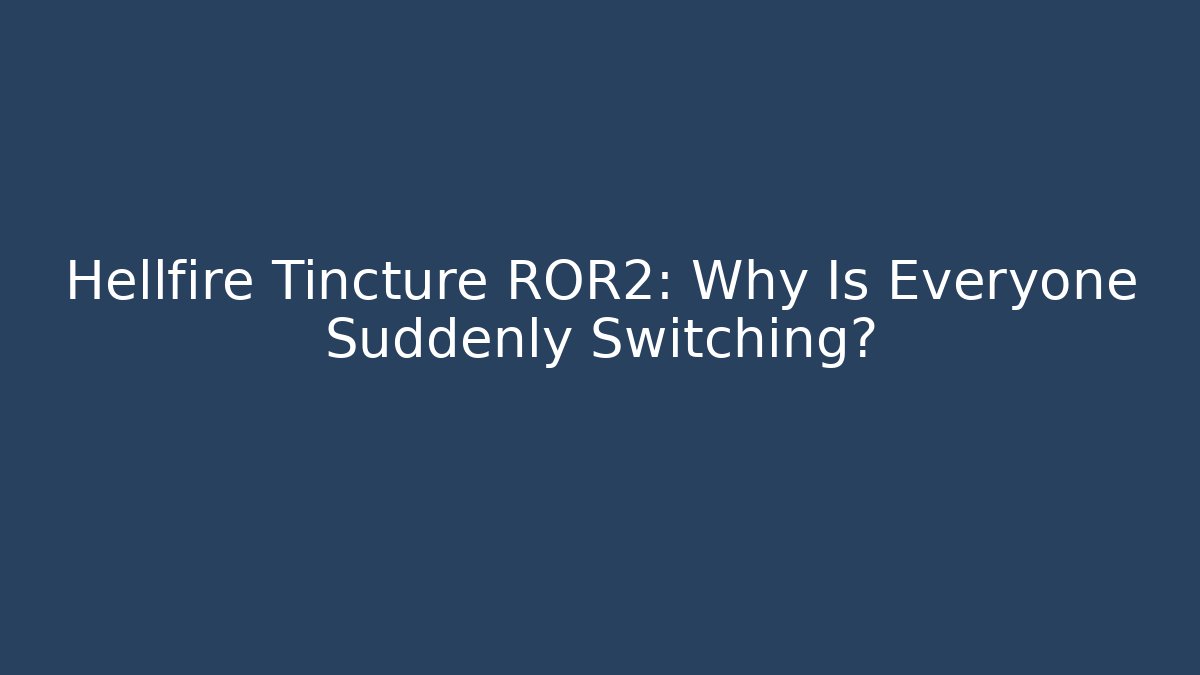 Hellfire Tincture ROR2: Why Is Everyone Suddenly Switching? - Método de Aprovação