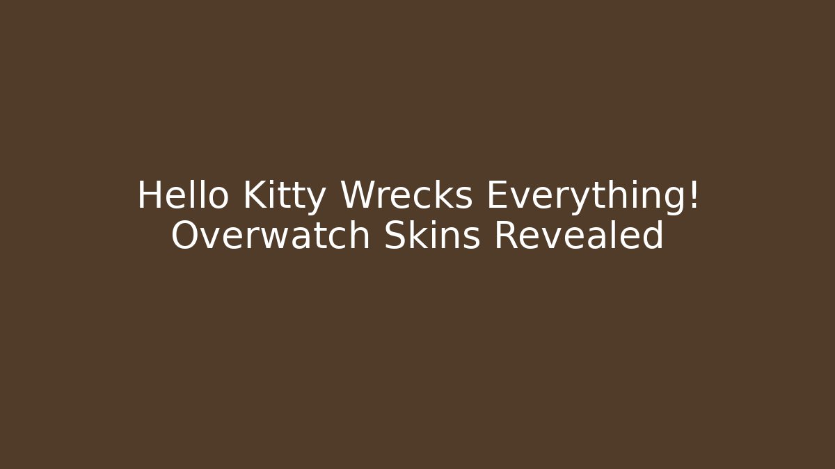 Hello Kitty Wrecks Everything! Overwatch Skins Revealed - Método de Aprovação