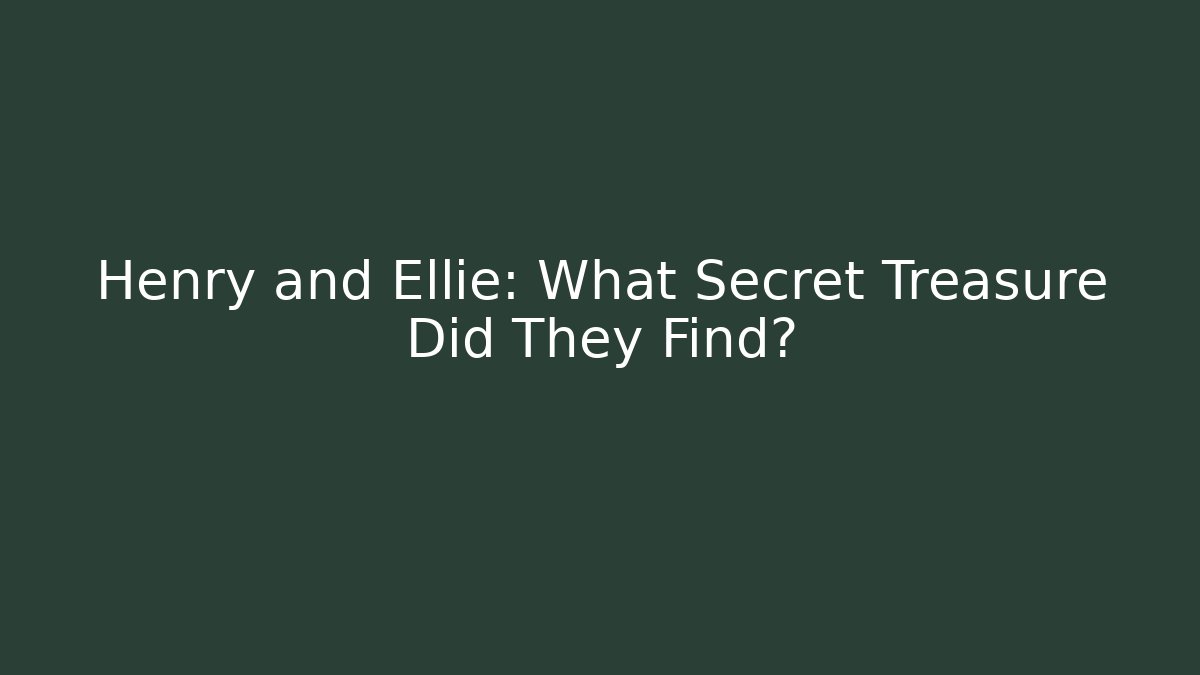 Henry and Ellie: What Secret Treasure Did They Find? - Método de Aprovação