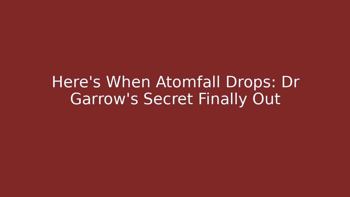 Here's When Atomfall Drops: Dr Garrow's Secret Finally Out