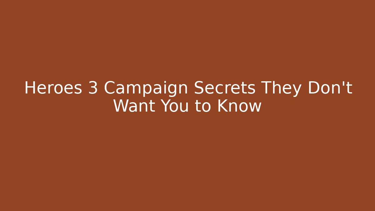 Heroes 3 Campaign Secrets They Don't Want You to Know - Método de Aprovação