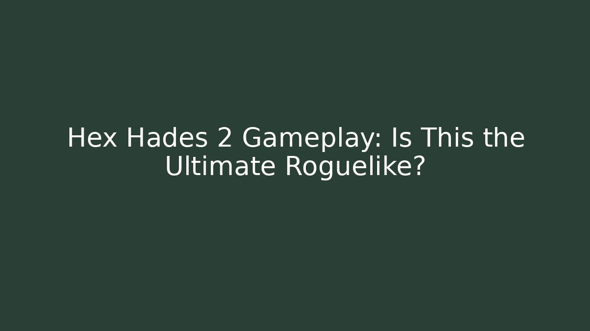 Hex Hades 2 Gameplay: Is This the Ultimate Roguelike? - Método de Aprovação
