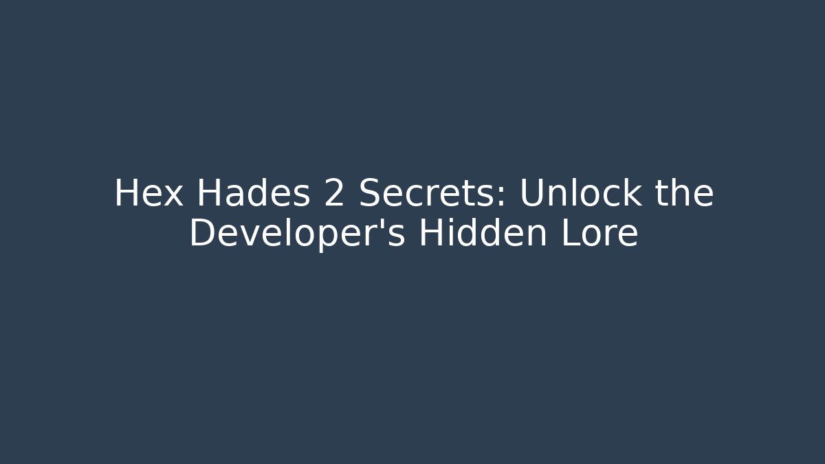 Hex Hades 2 Secrets: Unlock the Developer's Hidden Lore - Método de Aprovação