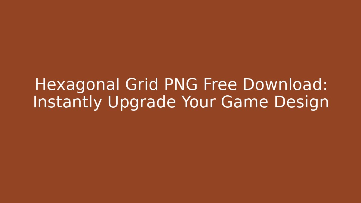 Hexagonal Grid PNG Free Download: Instantly Upgrade Your Game Design - Método de Aprovação