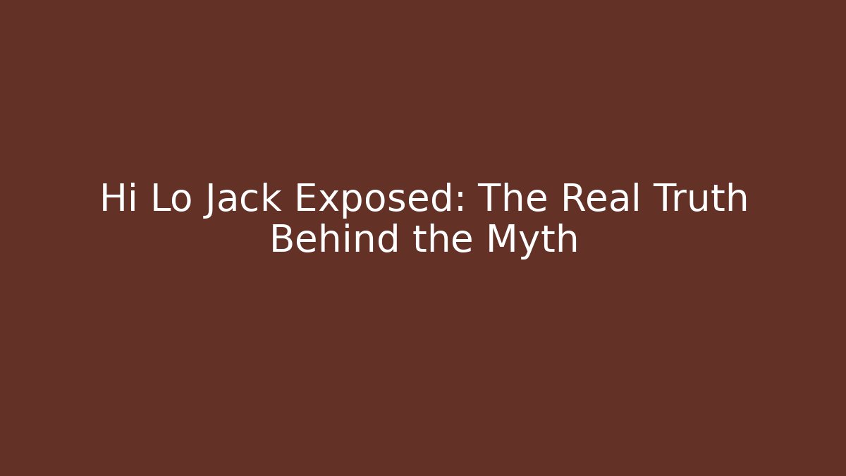 Hi Lo Jack Exposed: The Real Truth Behind the Myth