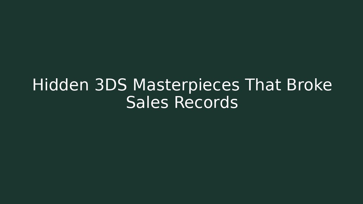 Hidden 3DS Masterpieces That Broke Sales Records