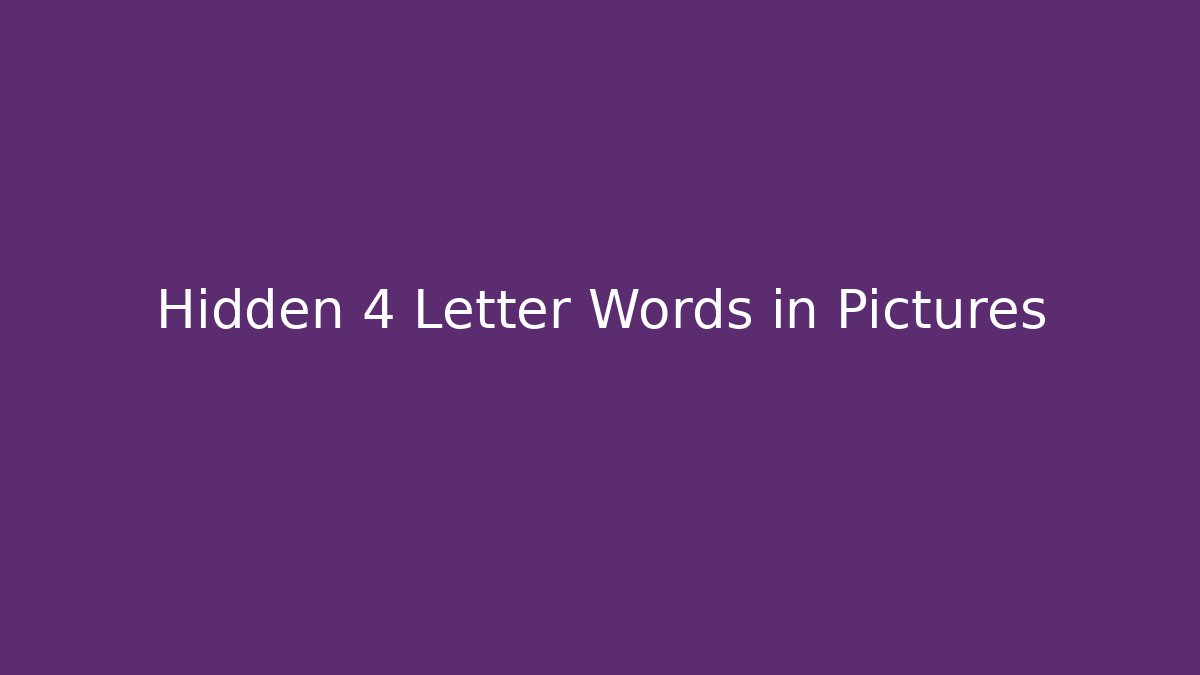 Hidden 4 Letter Words in Pictures