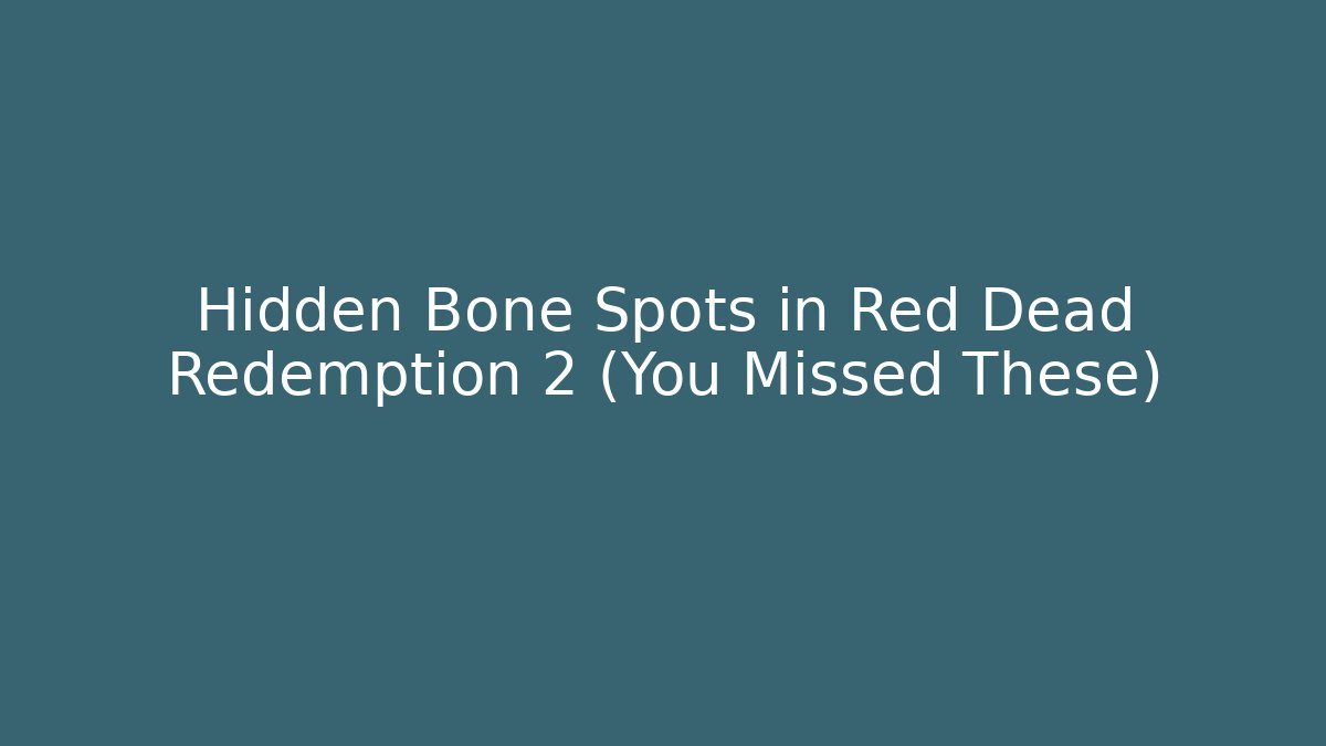 Hidden Bone Spots in Red Dead Redemption 2 (You Missed These)