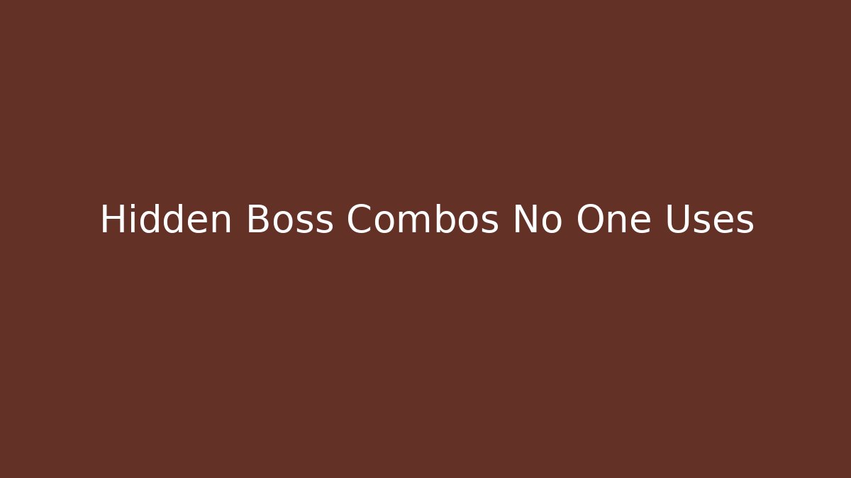 Hidden Boss Combos No One Uses - Método de Aprovação