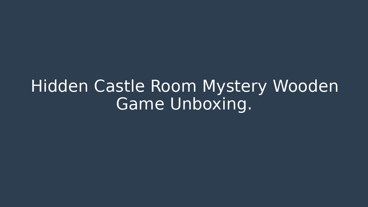 Hidden Castle Room Mystery Wooden Game Unboxing. - Método de Aprovação