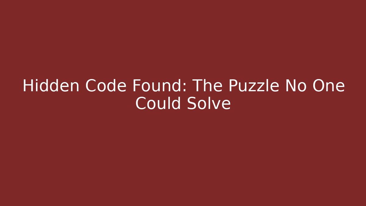 Hidden Code Found: The Puzzle No One Could Solve