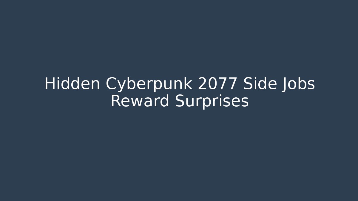 Hidden Cyberpunk 2077 Side Jobs Reward Surprises