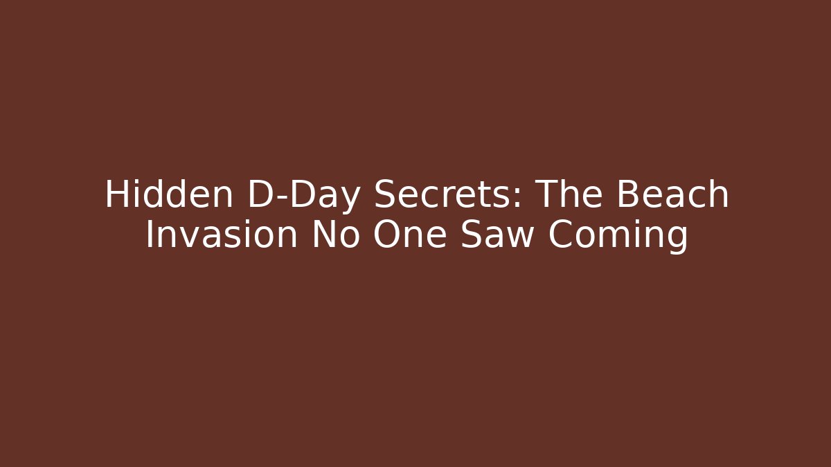 Hidden D-Day Secrets: The Beach Invasion No One Saw Coming