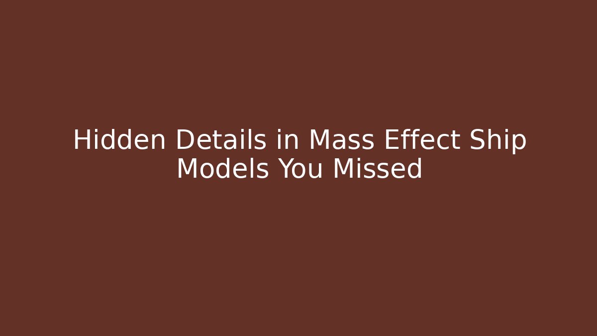 Hidden Details in Mass Effect Ship Models You Missed