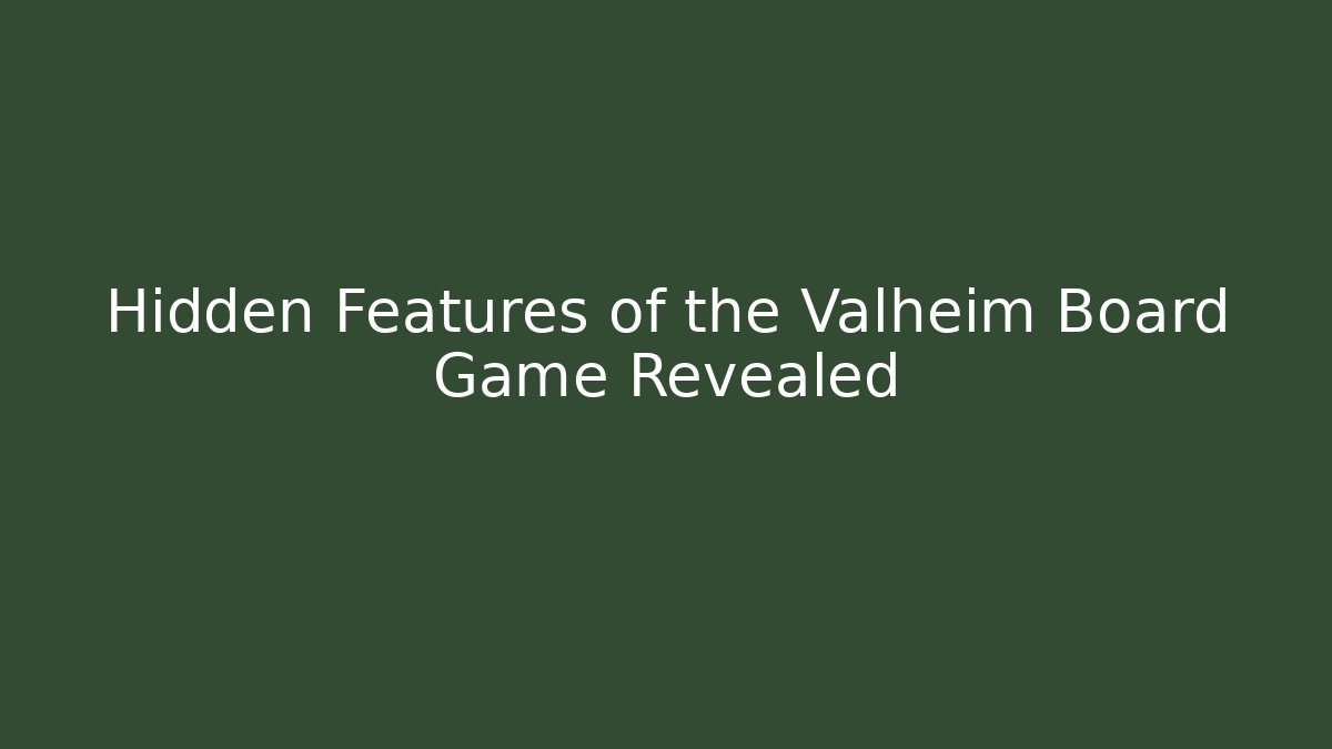 Hidden Features of the Valheim Board Game Revealed