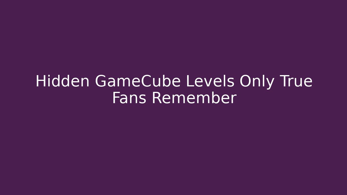 Hidden GameCube Levels Only True Fans Remember