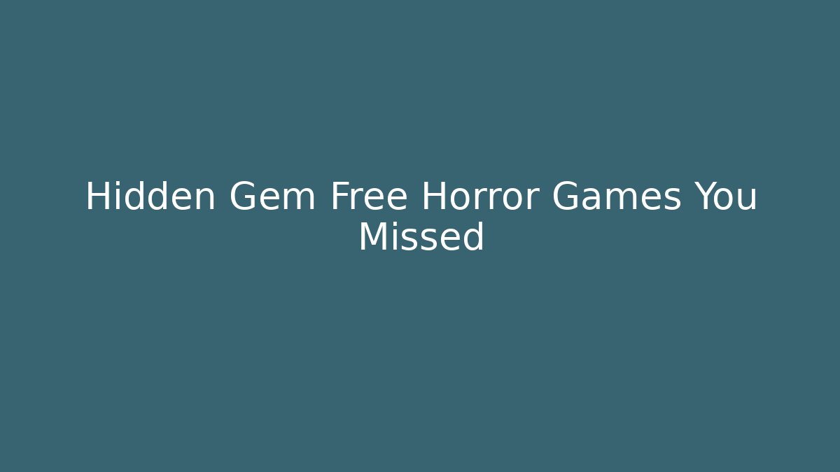 Hidden Gem Free Horror Games You Missed