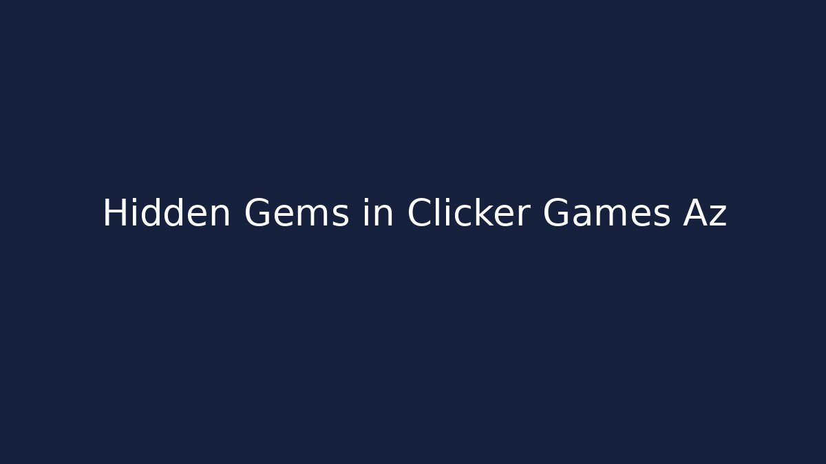 Hidden Gems in Clicker Games Az - Método de Aprovação