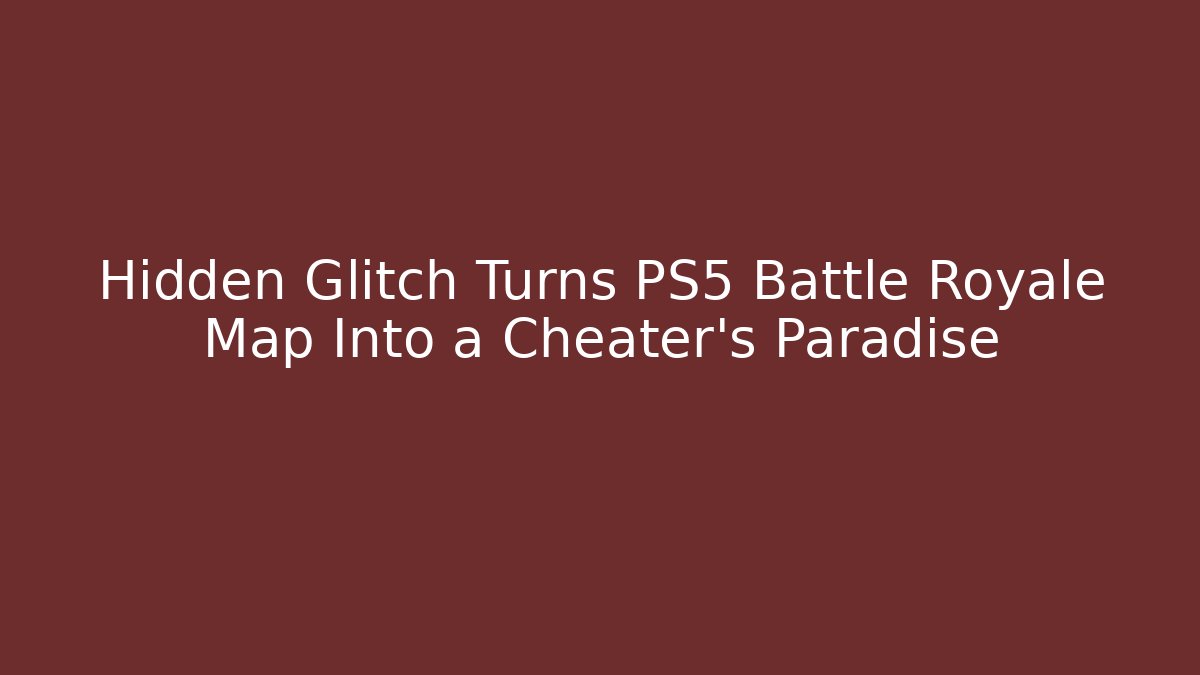 Hidden Glitch Turns PS5 Battle Royale Map Into a Cheater's Paradise