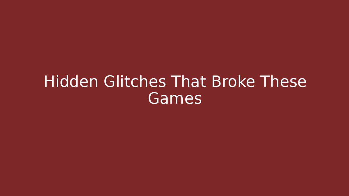 Hidden Glitches That Broke These Games