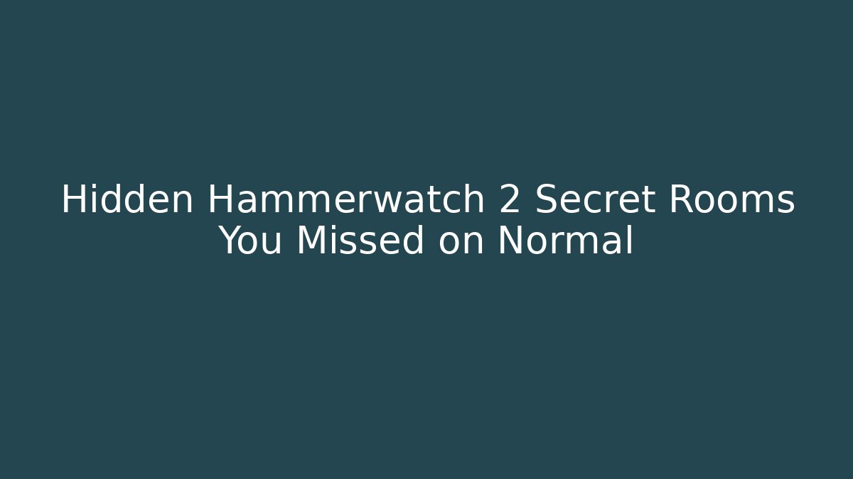 Hidden Hammerwatch 2 Secret Rooms You Missed on Normal