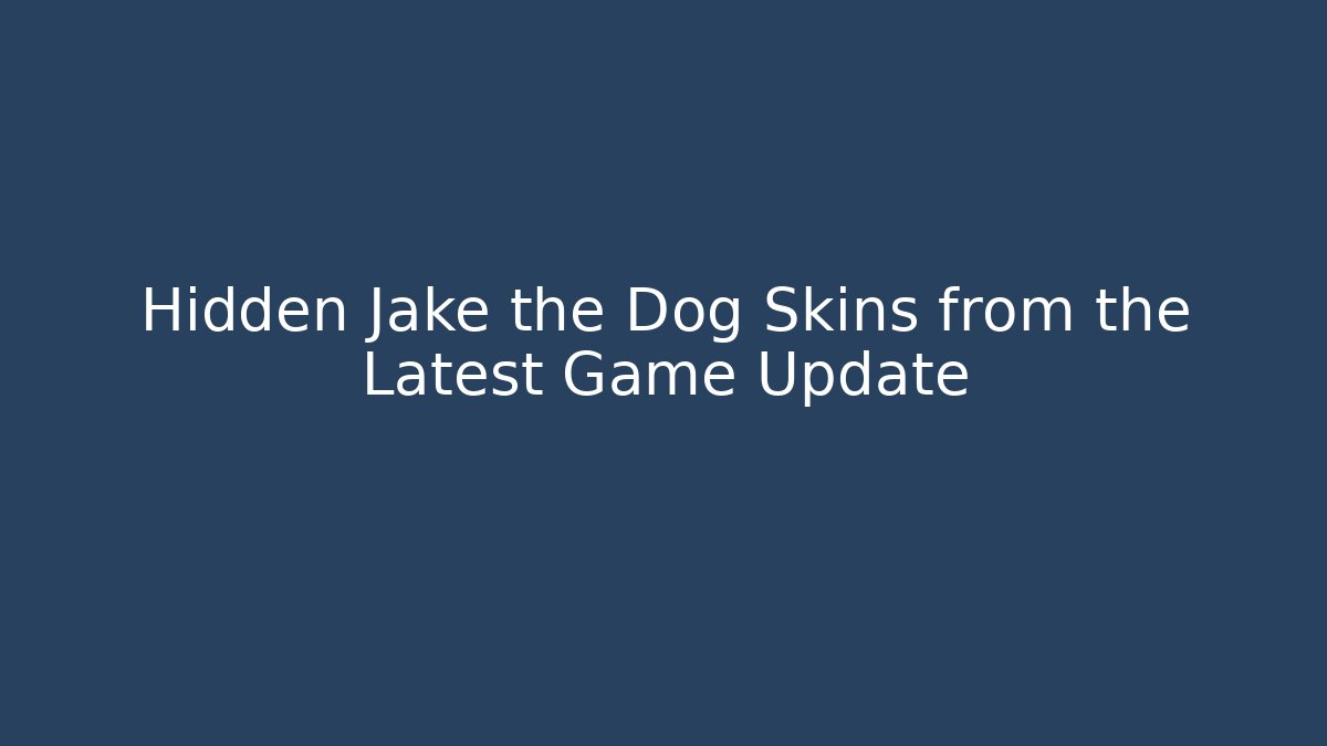 Hidden Jake the Dog Skins from the Latest Game Update - Método de Aprovação