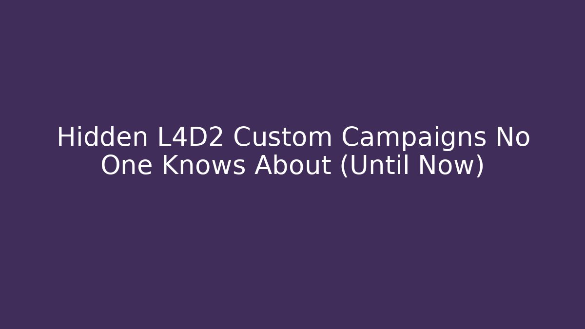 Hidden L4D2 Custom Campaigns No One Knows About (Until Now) - Método de Aprovação