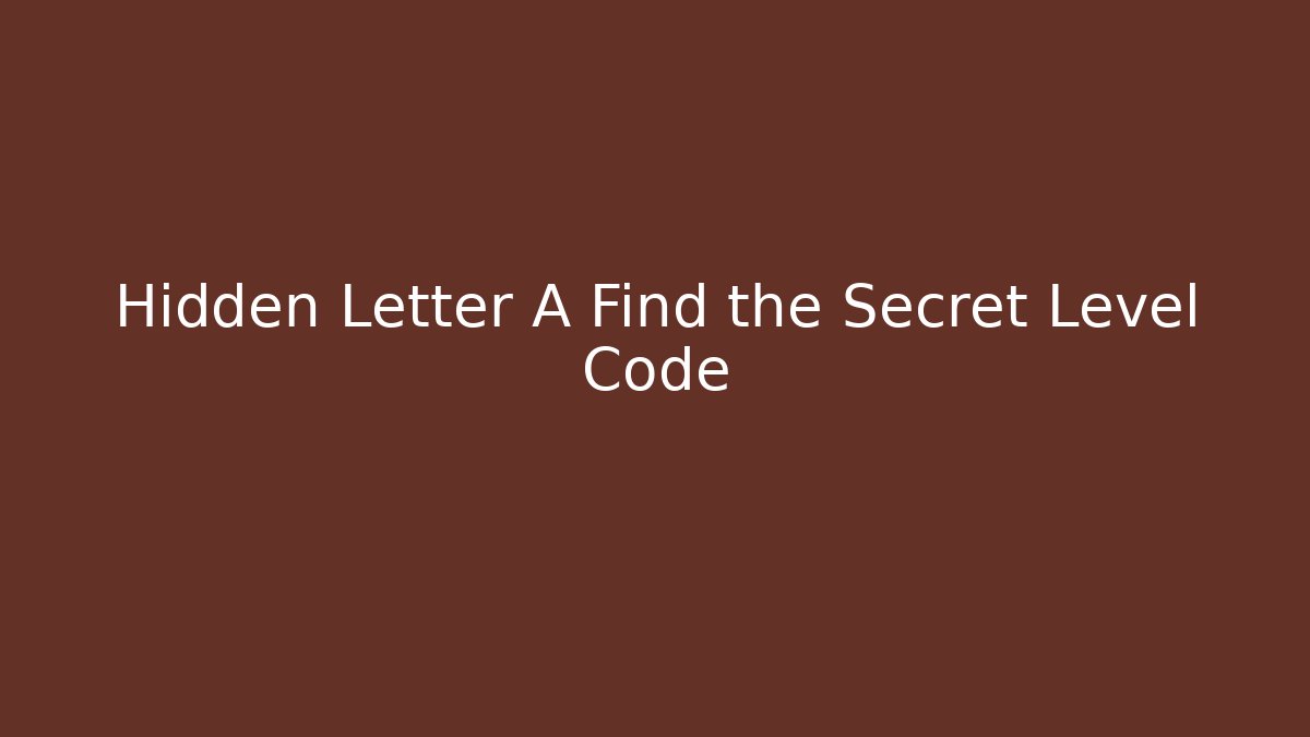 Hidden Letter A Find the Secret Level Code - Método de Aprovação