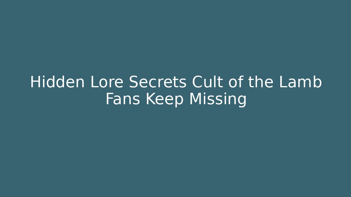 Hidden Lore Secrets Cult of the Lamb Fans Keep Missing - Método de Aprovação