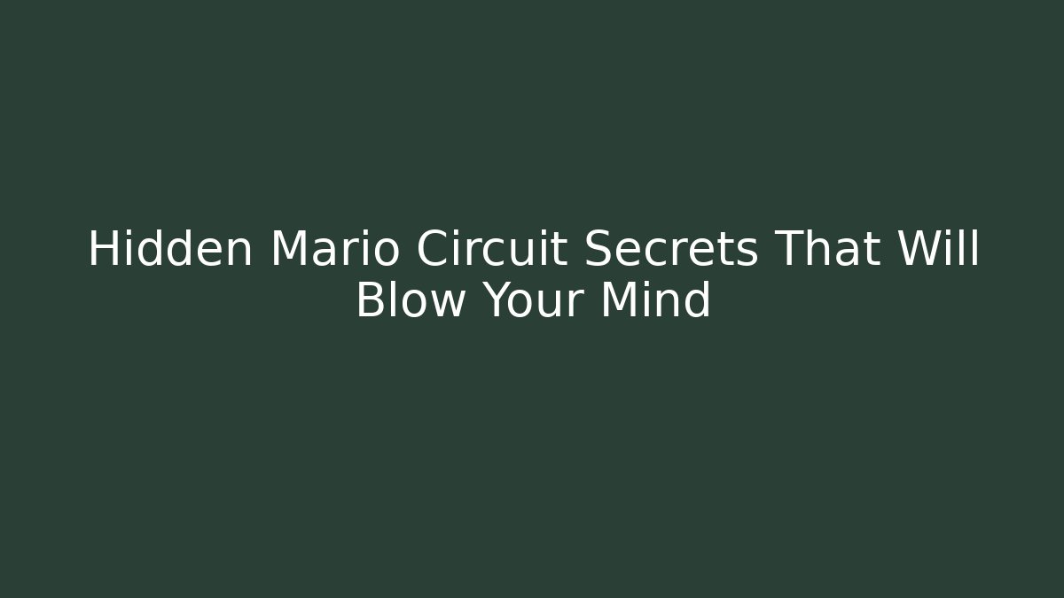 Hidden Mario Circuit Secrets That Will Blow Your Mind