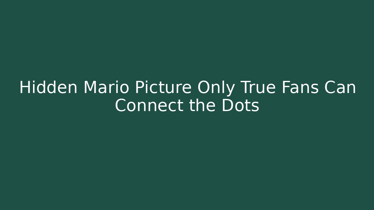 Hidden Mario Picture Only True Fans Can Connect the Dots