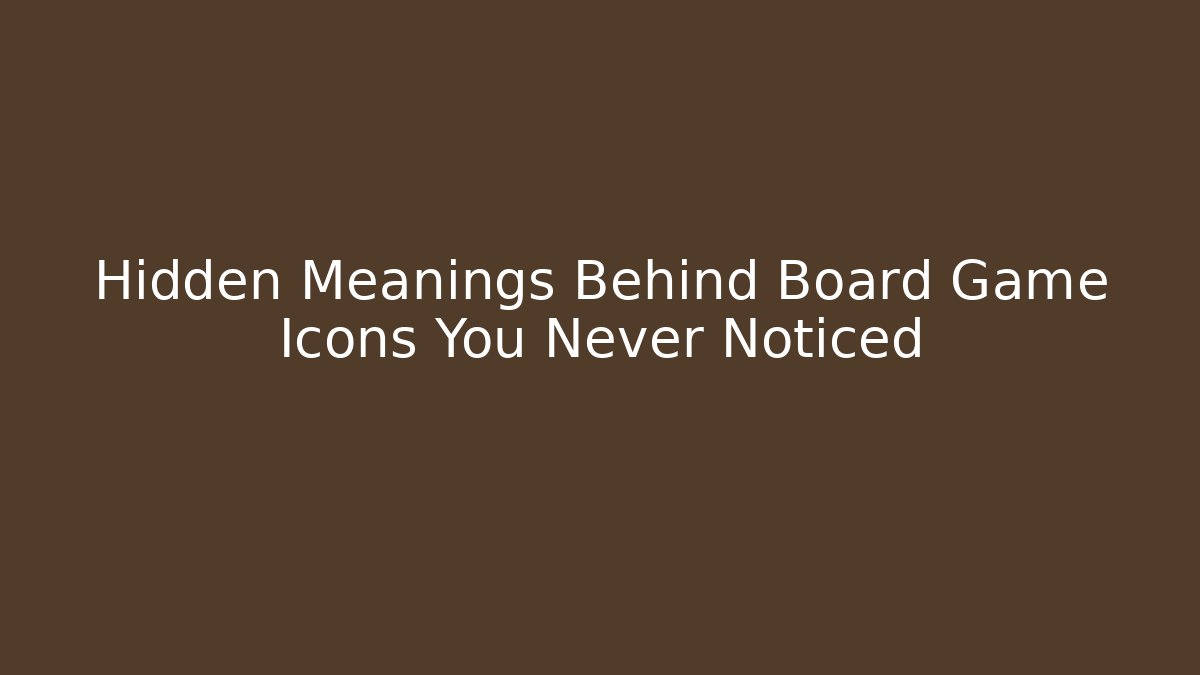 Hidden Meanings Behind Board Game Icons You Never Noticed