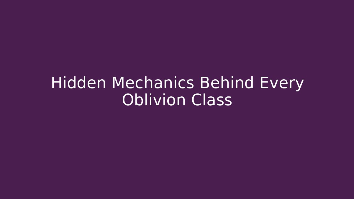Hidden Mechanics Behind Every Oblivion Class - Método de Aprovação