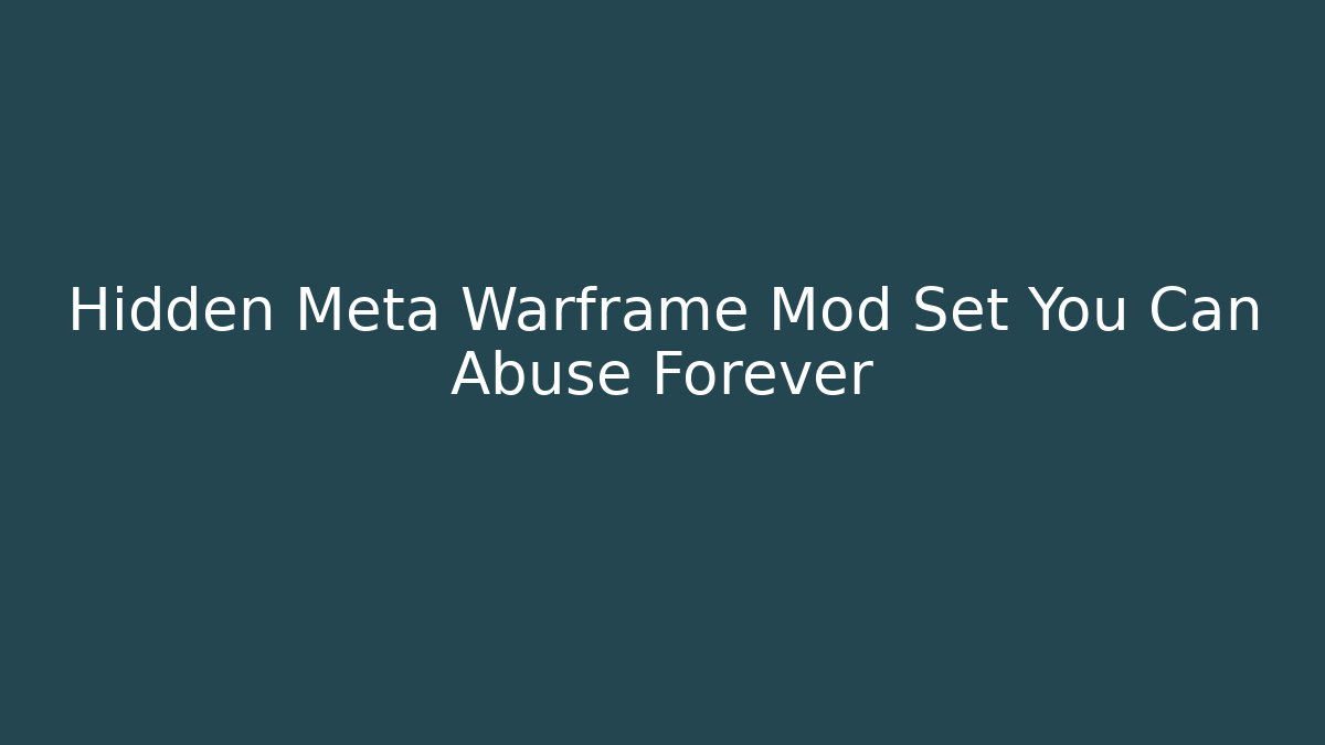 Hidden Meta Warframe Mod Set You Can Abuse Forever
