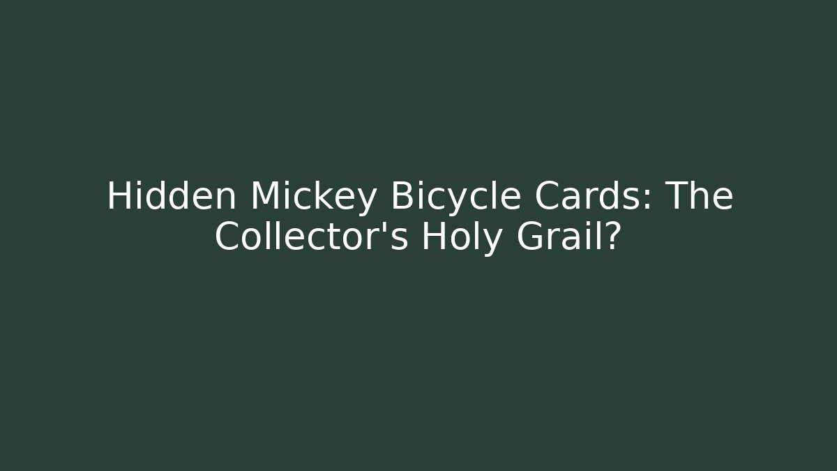Hidden Mickey Bicycle Cards: The Collector's Holy Grail?