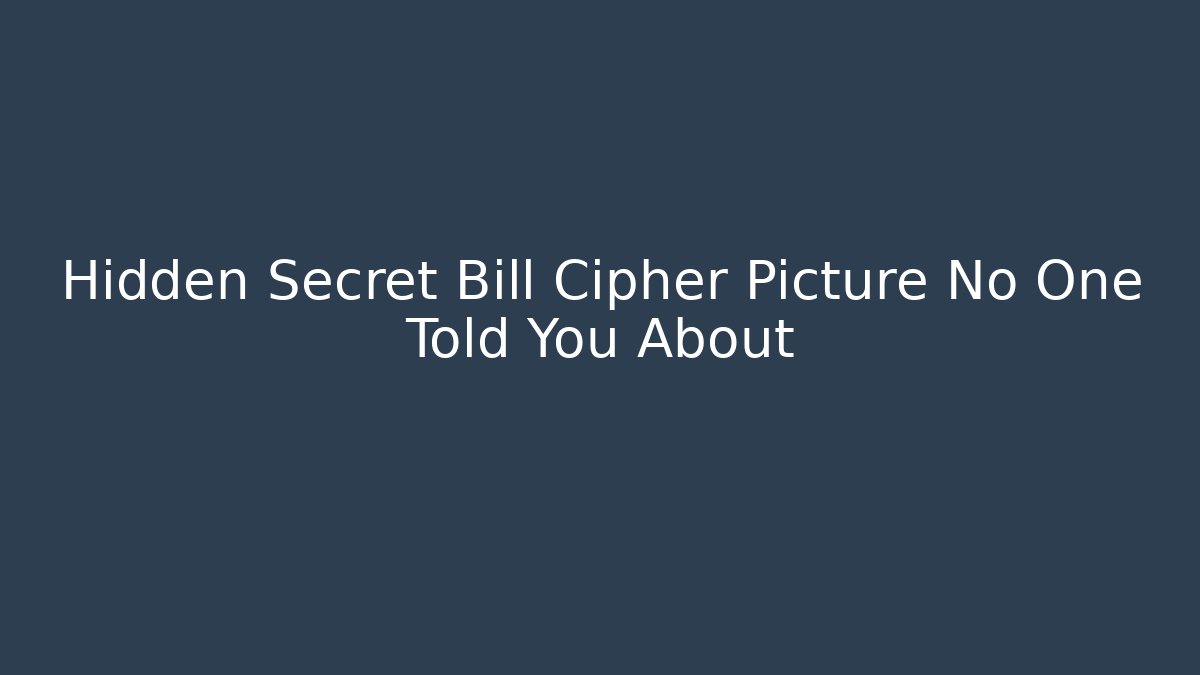 Hidden Secret Bill Cipher Picture No One Told You About