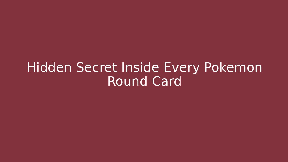 Hidden Secret Inside Every Pokémon Round Card