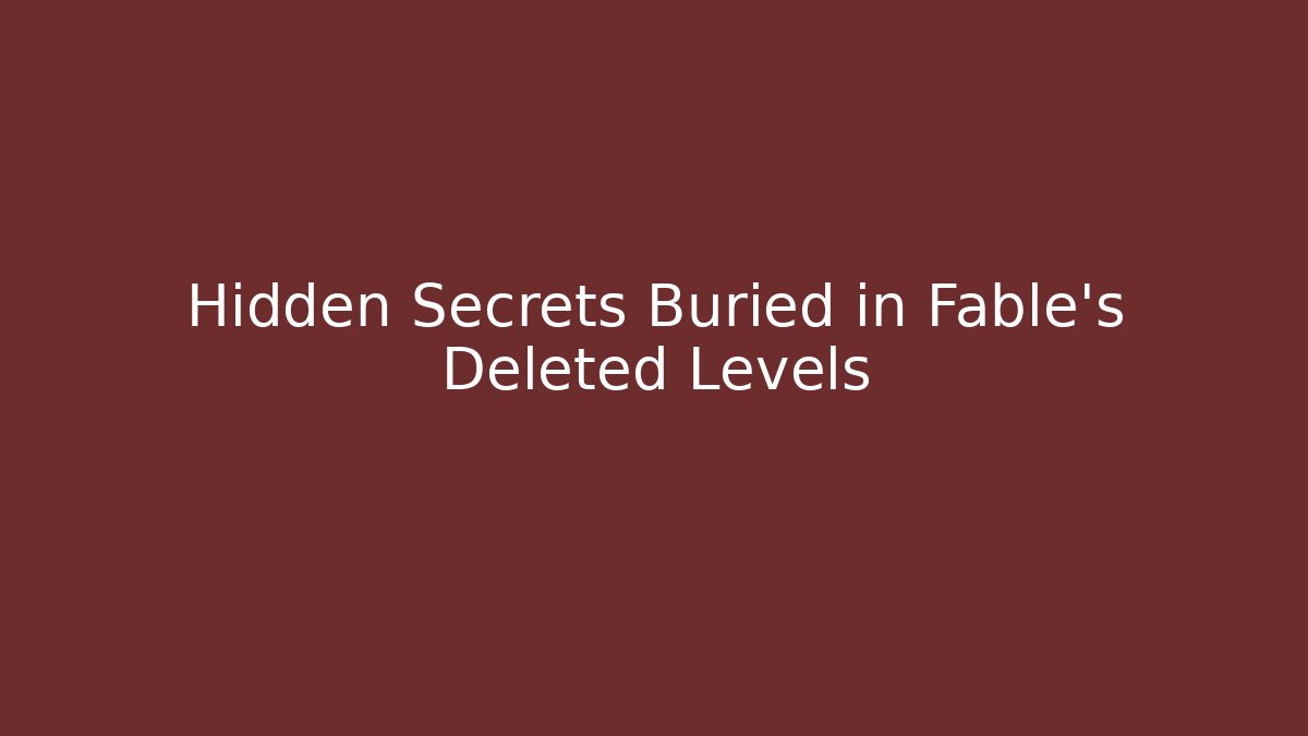 Hidden Secrets Buried in Fable’s Deleted Levels - Método de Aprovação