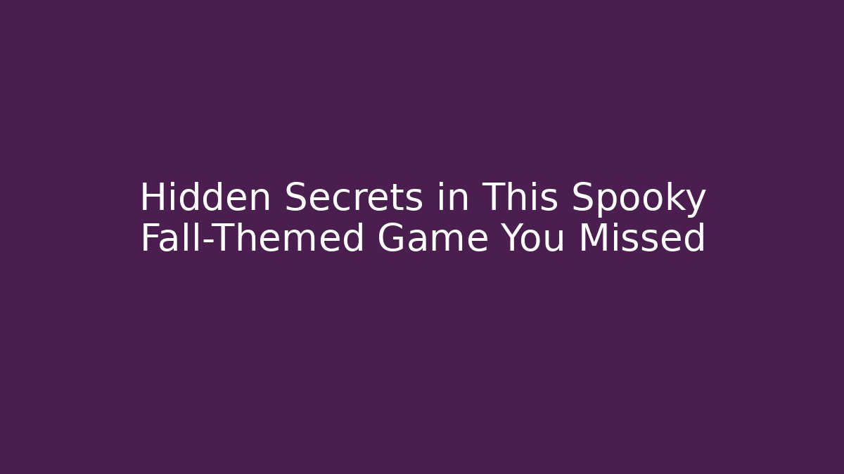 Hidden Secrets in This Spooky Fall-Themed Game You Missed