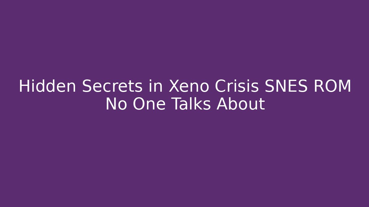 Hidden Secrets in Xeno Crisis SNES ROM No One Talks About
