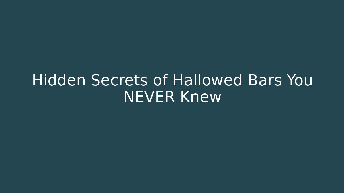 Hidden Secrets of Hallowed Bars You NEVER Knew