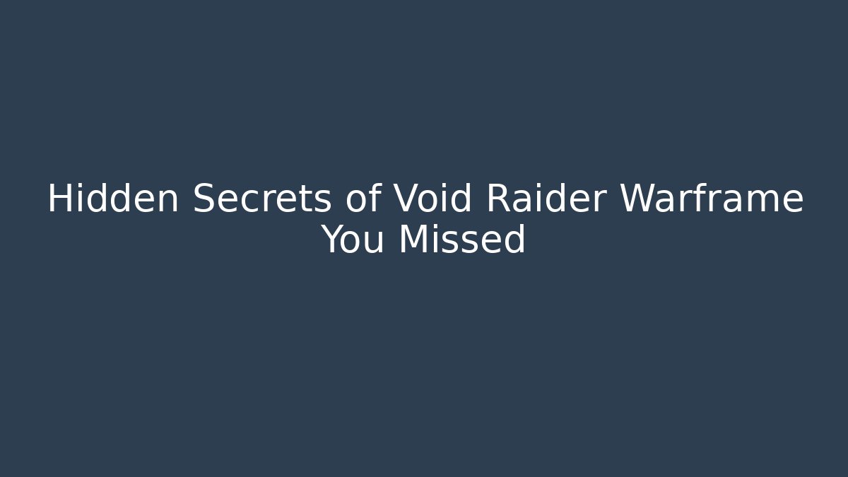 Hidden Secrets of Void Raider Warframe You Missed - Método de Aprovação