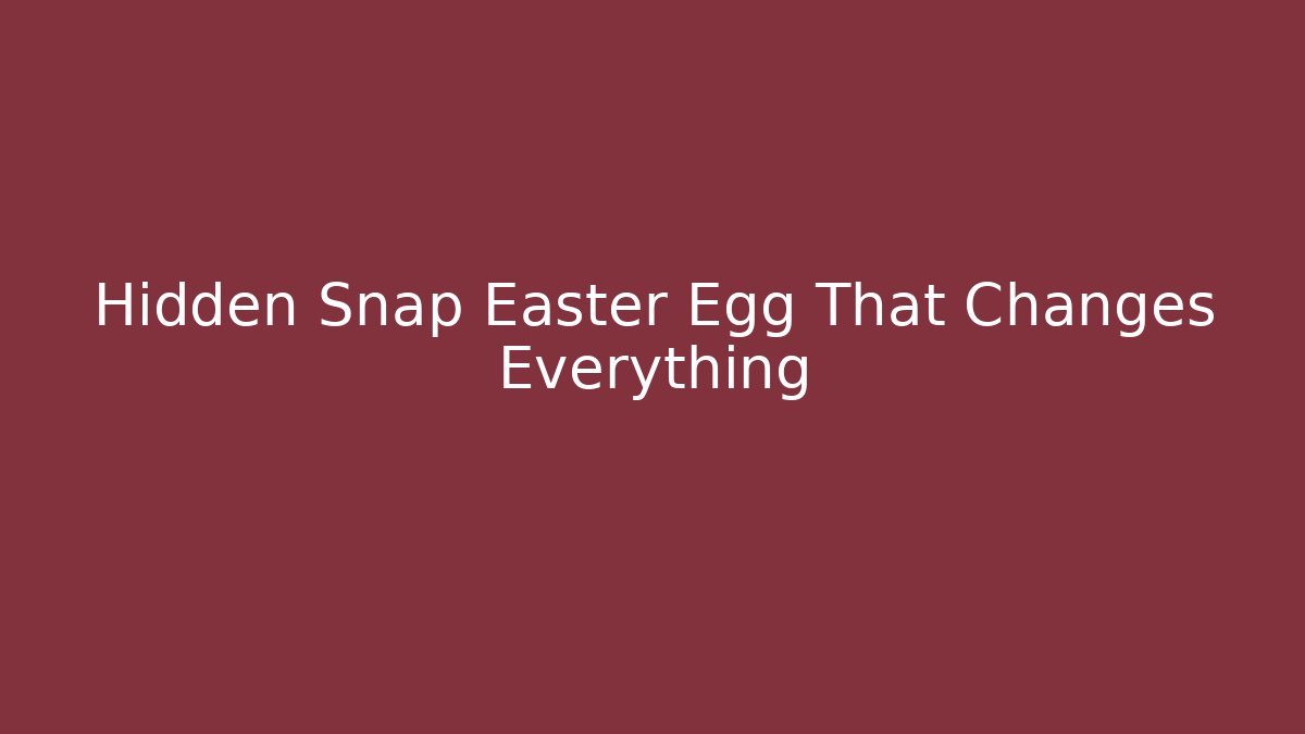 Hidden Snap Easter Egg That Changes Everything - Método de Aprovação