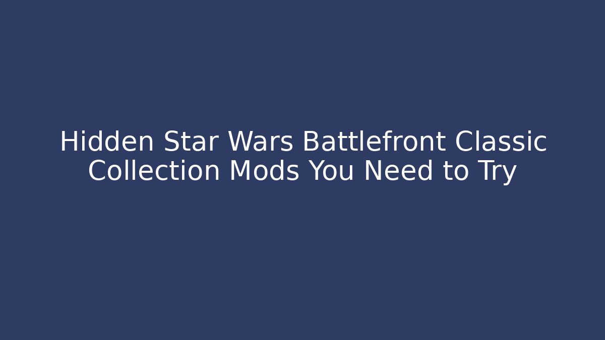 Hidden Star Wars Battlefront Classic Collection Mods You Need to Try